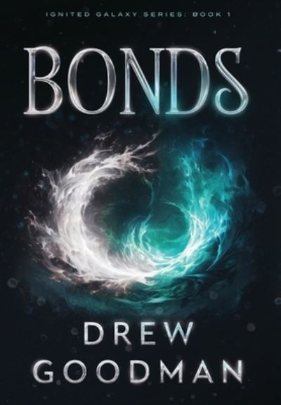 Cover for Drew Goodman · Bonds : Ignited Galaxy Series Book 1: (Book) (2023)