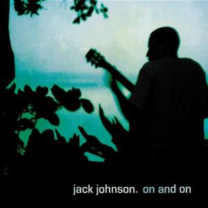 On and on - Jack Johnson - Music - UNIVERSAL - 0044007501214 - 2003