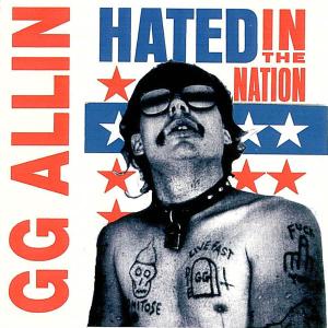 Hated in the Nation - Gg Allin - Musikk - ROR - 0053436824214 - 26. oktober 2004