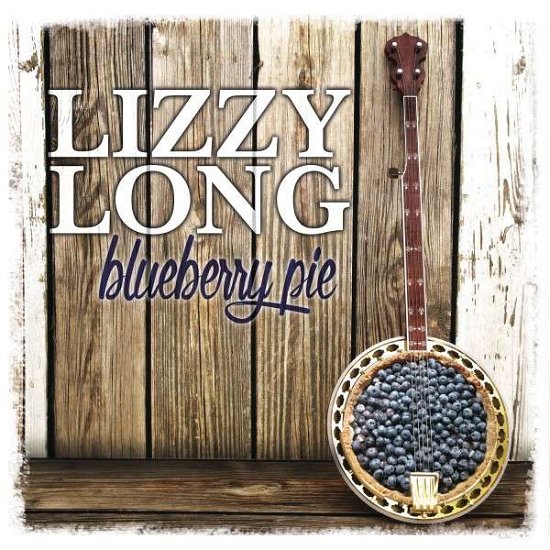 Cover for Lizzy Long · Lizzy Long-blueberry Pie (CD) (2015)