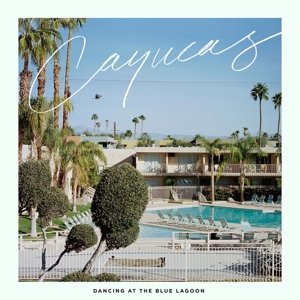 Cover for Cayucas · Dancing At The Blue Lagoo (LP) [Standard edition] (2015)