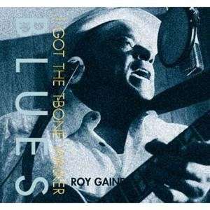 Cover for Roy Gaines · I Got the T-bone Walker Blues (LP) [180 gram edition] (2016)