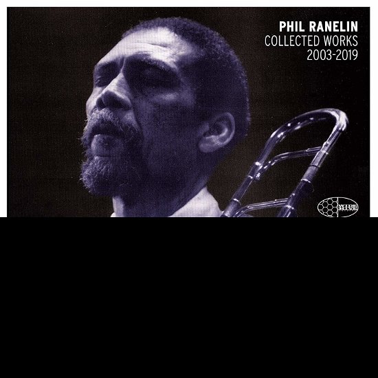 Collected Works 2003-2019 - Phil Ranelin - Musik - WIDE HIVE RECORDS - 0698873035214 - 31. Mai 2019