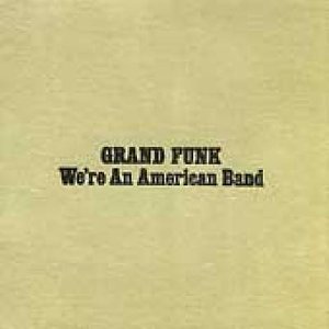We're an American Band -h - Grand Funk Railroad - Music - CAPITOL - 0724352169214 - January 6, 2001