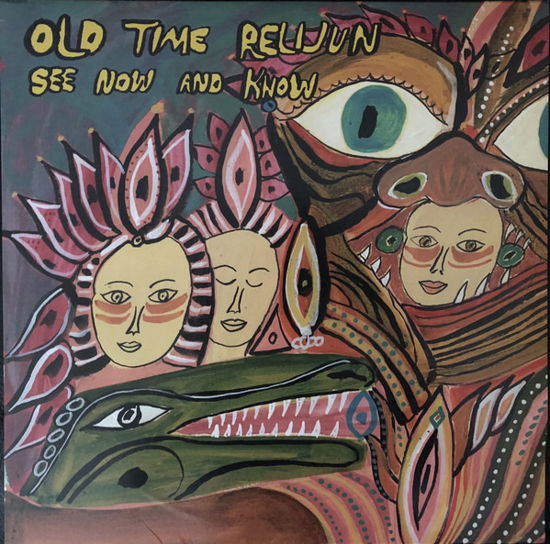 Cover for Old Time Relijun · See Now and Know (LP) (2019)