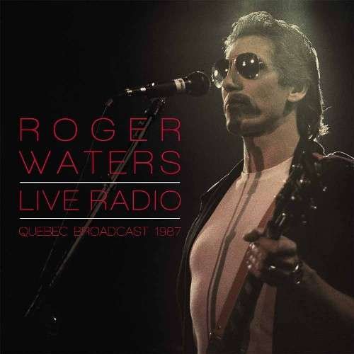 Cover for Roger Waters · Live Radio - Quebec Broadcast 1987 (LP) (2018)