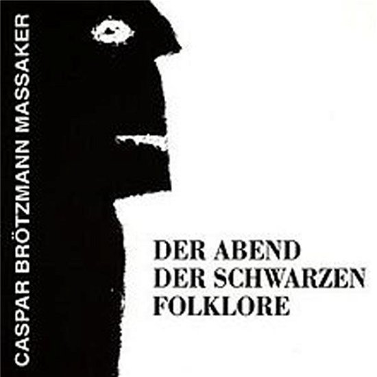 Cover for Caspar Brötzmann Massaker · Der Abend Der Schwarzen Folklore (LP) (2023)
