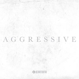 Aggressive - Beartooth - Musiikki - MEMBRAN - 0844942048214 - perjantai 26. toukokuuta 2017