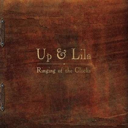 Cover for Up &amp; Lila · Ringing of the Clocks (CD) (2013)