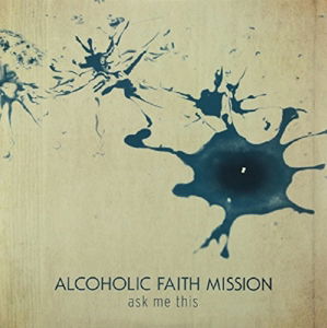 Cover for Alcoholic Faith Mission · Ask Me This (LP)