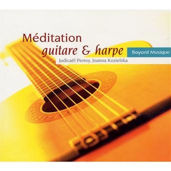 Meditation Guitare & Harpe - Perroy, Judicael & Joanna Kozielska - Muziek - L'AUTRE - 3260050784214 - 3 mei 2024