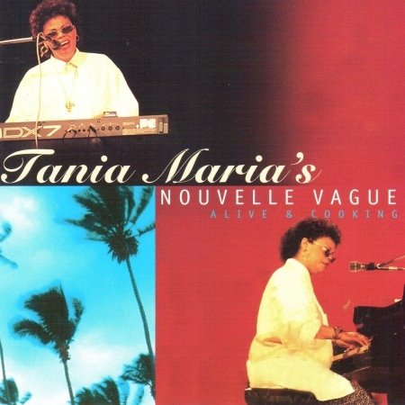 Cover for Tania Maria's Nouvelle Vague · Alive &amp; Cooking (CD)