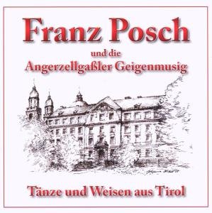 Cover for POSCH,FRANZ &amp; ANGERZELLGAßLER GEIGENMUSIG · Tänze Und Weisen Aus Tirol (CD) (2007)