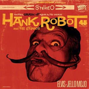 Elvis-Jello Mojo - Hank -& The Ethnics- Robot - Music - MOODY MONKEY RECORDS - 4024572894214 - April 22, 2016