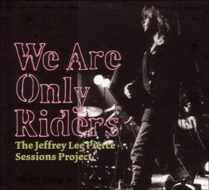 Cover for Jeffrey Lee Pierce · We Are Only Riders (LP) [Limited edition] (2010)