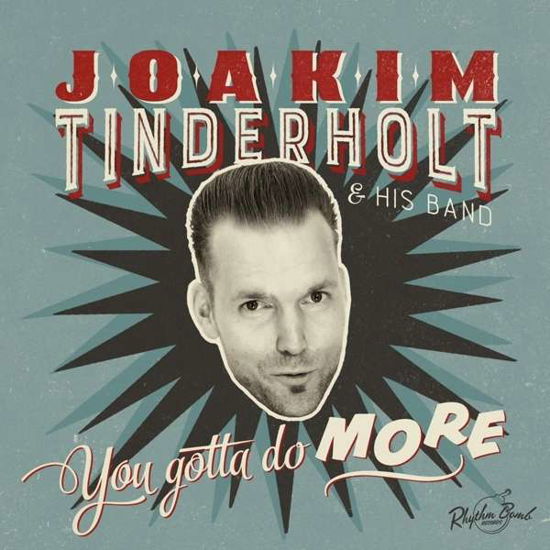 You Gotta Do More - Tinderholt, Joakim & His - Musiikki - RHYTHM BOMB - 4260072723214 - perjantai 7. elokuuta 2015