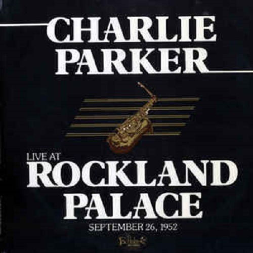 Live at the Rockland Palace 1952 - Charlie Parker - Musiikki - ULTRA VYBE - 4526180520214 - perjantai 22. toukokuuta 2020