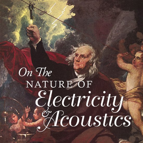 Cover for Various Artists · On the Nature of Electricity &amp; Acoustics (CD) (2012)
