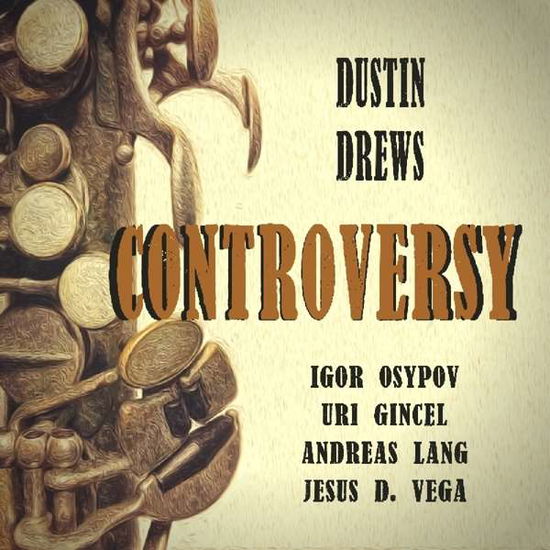 Controversy - Dustin Drews - Music - UNIT RECORDS - 7640114798214 - March 23, 2018