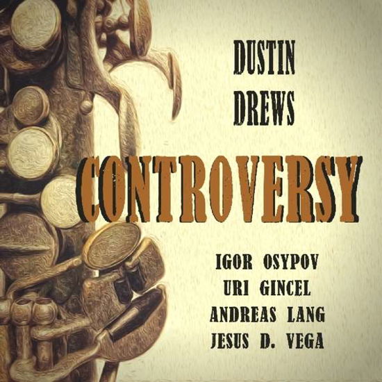 Controversy - Dustin Drews - Musik - UNIT RECORDS - 7640114798214 - 23. marts 2018