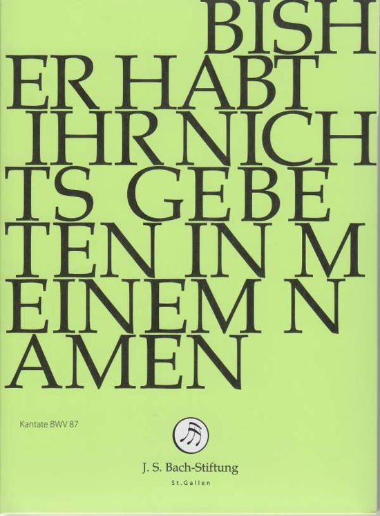 Bisher habt ihr nichts gebeten in meinem Namen - J.S. Bach-Stiftung / Lutz,Rudolf - Film - J.S. Bach-Stiftung - 7640151162214 - 22. juni 2018