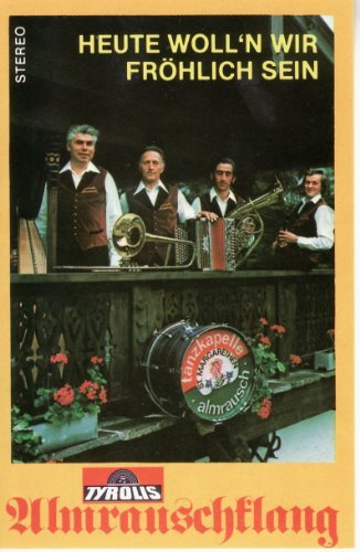 Cover for Original Almrauschklang · Heute Wolln Wir Fröhlich Sein (Kassette) (1994)