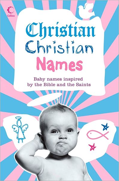 Christian Christian Names: Baby Names Inspired by the Bible and the Saints - Martin H. Manser - Books - HarperCollins Publishers - 9780007297214 - April 2, 2009