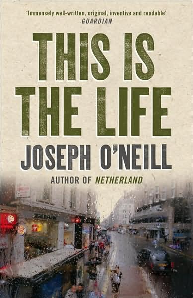 Cover for Joseph O'Neill · This is the Life (Paperback Book) (2009)