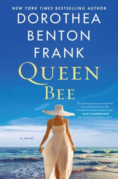 Cover for Dorothea Benton Frank · Queen Bee: A Novel (Hardcover Book) (2019)