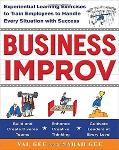 Cover for Val Gee · Business Improv: Experiential Learning Exercises to Train Employees to Handle Every Situation with Success (Taschenbuch) [Ed edition] (2011)