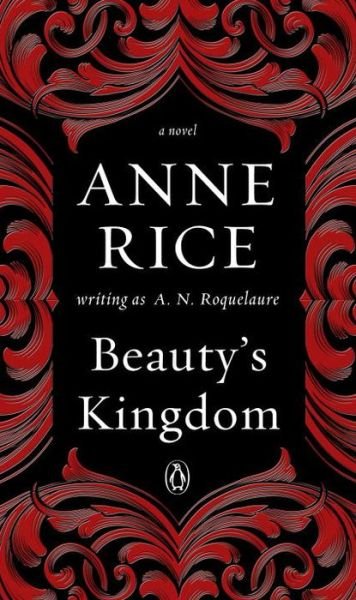 Cover for Anne Rice · Beauty's Kingdom A Novel (Paperback Book) (2016)