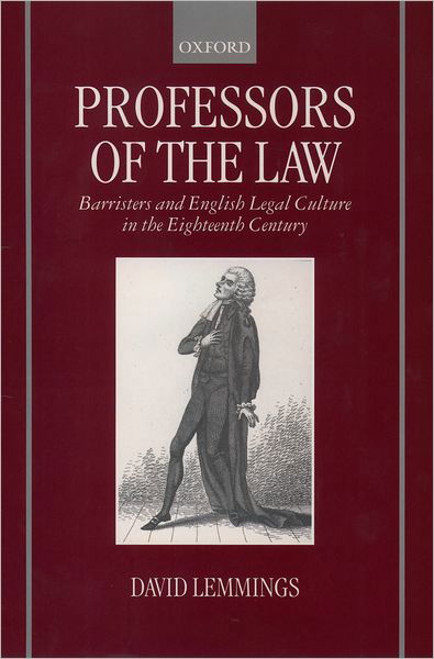 Cover for Lemmings, David (Head of Department of History, Head of Department of History, University of Newcastle, Australia) · Professors of the Law: Barristers and English Legal Culture in the Eighteenth Century (Hardcover bog) (2000)