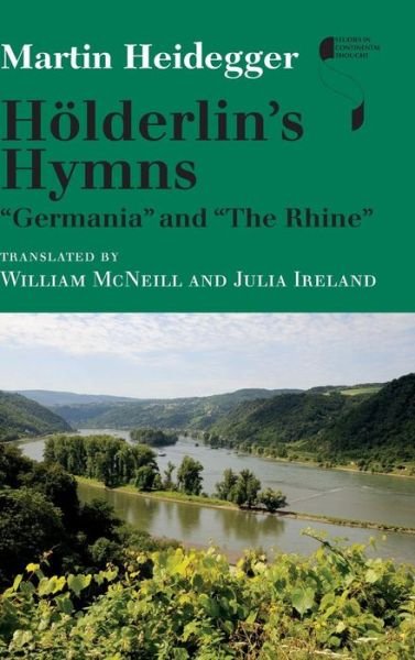 Cover for Martin Heidegger · Holderlin's Hymns &quot;Germania&quot; and &quot;The Rhine&quot; - Studies in Continental Thought (Gebundenes Buch) (2014)