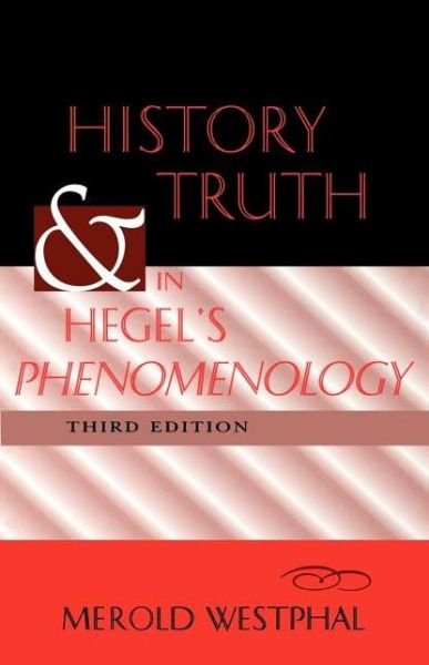 Cover for Merold Westphal · History and Truth in Hegel's Phenomenology, Third Edition (Taschenbuch) [Third edition] (1998)