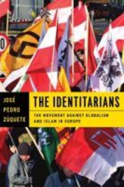 Cover for Jose Pedro Zuquete · The Identitarians: The Movement against Globalism and Islam in Europe (Hardcover Book) (2018)