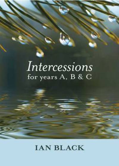 Cover for The Very Revd Ian Black · Intercessions for Years A, B, and C (Paperback Book) (2009)