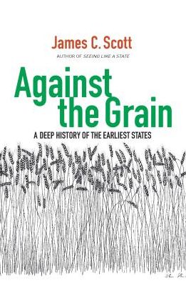 Cover for James C. Scott · Against the Grain: A Deep History of the Earliest States (Taschenbuch) (2018)