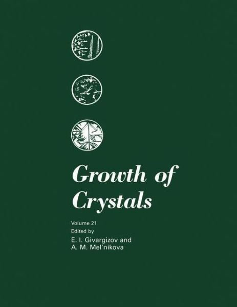 Growth of Crystals - Growth of Crystals - E I Givargizov - Books - Springer Science+Business Media - 9780306181214 - July 31, 2002
