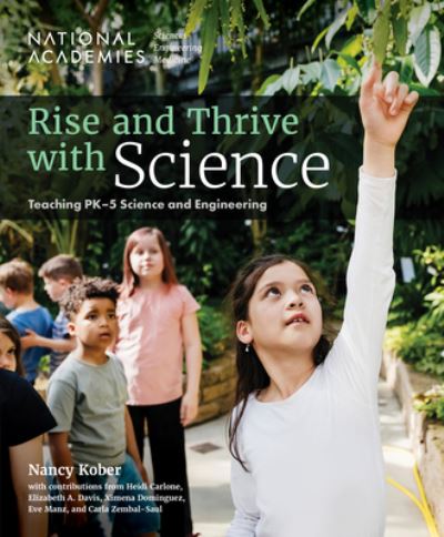 Rise and Thrive with Science: Teaching PK-5 Science and Engineering - National Academies of Sciences, Engineering, and Medicine - Books - National Academies Press - 9780309698214 - January 26, 2024