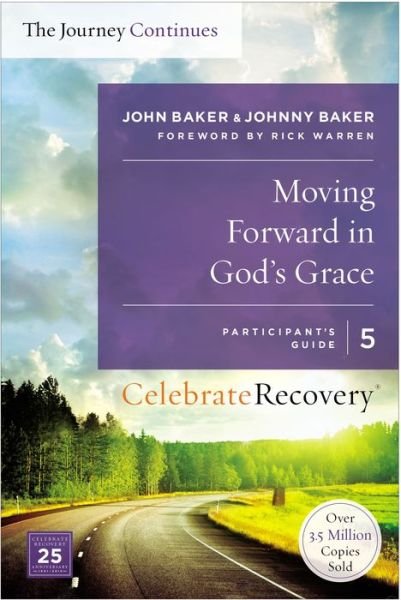 Moving Forward in God's Grace: The Journey Continues, Participant's Guide 5: A Recovery Program Based on Eight Principles from the Beatitudes - Celebrate Recovery - John Baker - Książki - HarperChristian Resources - 9780310083214 - 28 lipca 2016