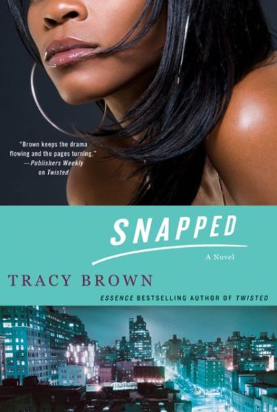 Snapped - Tracy Brown - Books - Saint Martin's Griffin,U.S. - 9780312555214 - January 5, 2010