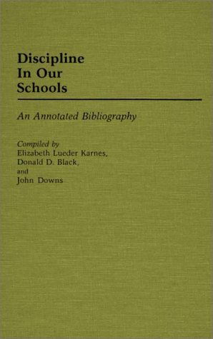 Cover for Donald D. Black · Discipline in Our Schools: An Annotated Bibliography (Hardcover Book) [Annotated edition] (1983)