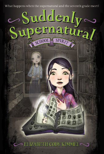 SCHOOL SPIRIT - Suddenly Supernatural - Elizabeth Cody Kimmel - Böcker - Little, Brown Books for Young Readers - 9780316078214 - 1 april 2010