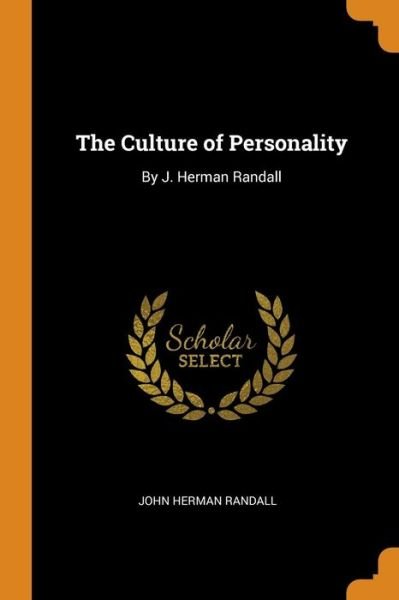 The Culture of Personality - John Herman Randall - Livres - Franklin Classics Trade Press - 9780344248214 - 26 octobre 2018