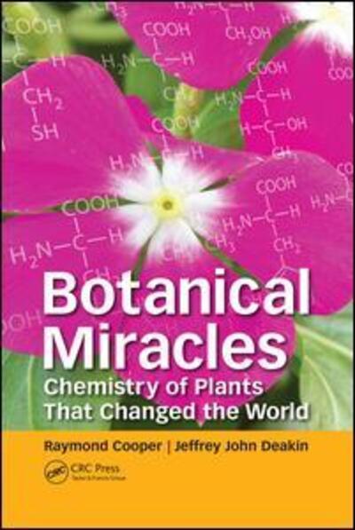 Botanical Miracles: Chemistry of Plants That Changed the World - Cooper, Raymond (The Hong Kong Polytechnic University) - Livros - Taylor & Francis Ltd - 9780367076214 - 15 de abril de 2019