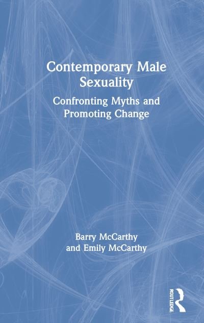 Cover for Barry McCarthy · Contemporary Male Sexuality: Confronting Myths and Promoting Change (Innbunden bok) (2020)