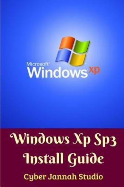 Cover for Cyber Jannah Studio · Windows Xp Sp3 Install Guide Standar Edition (Paperback Book) (2024)