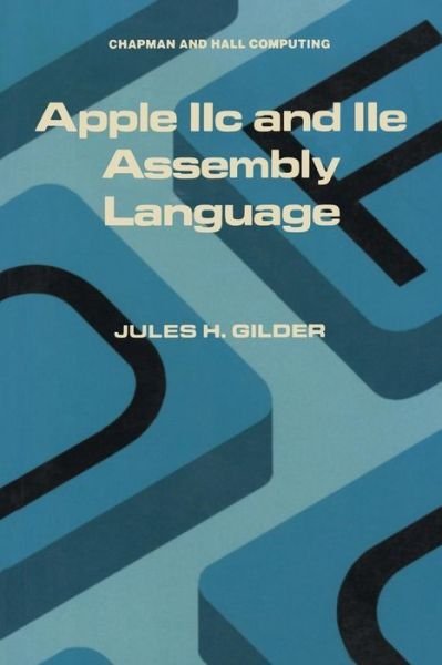 Cover for Jules H. Gilder · Apple IIc and IIe Assembly Language (Paperback Book) (1986)