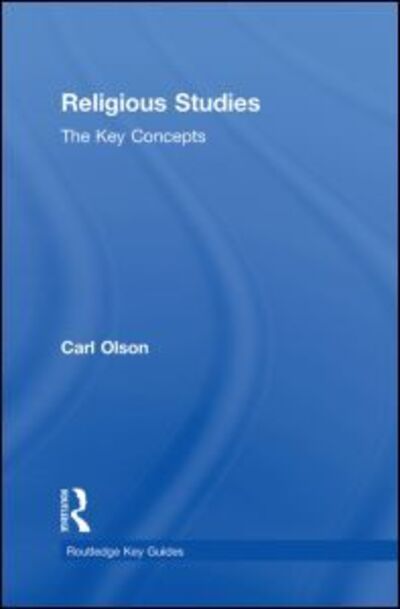 Cover for Olson, Carl (Allegheny College, USA) · Religious Studies: The Key Concepts - Routledge Key Guides (Hardcover Book) (2010)