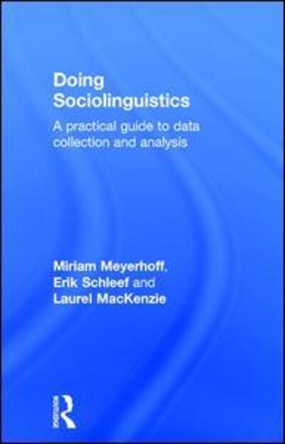 Cover for Meyerhoff, Miriam (Victoria University of Wellington, New Zealand) · Doing Sociolinguistics: A practical guide to data collection and analysis (Hardcover Book) (2015)